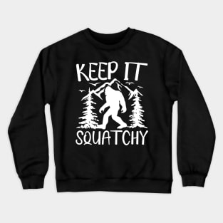 Keep It Squatchy - Bigfoot Crewneck Sweatshirt